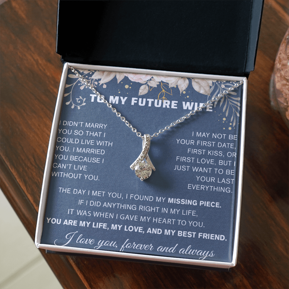 To My Future Wife Gift - "Can't Live Without You" - Alluring Beauty Necklace