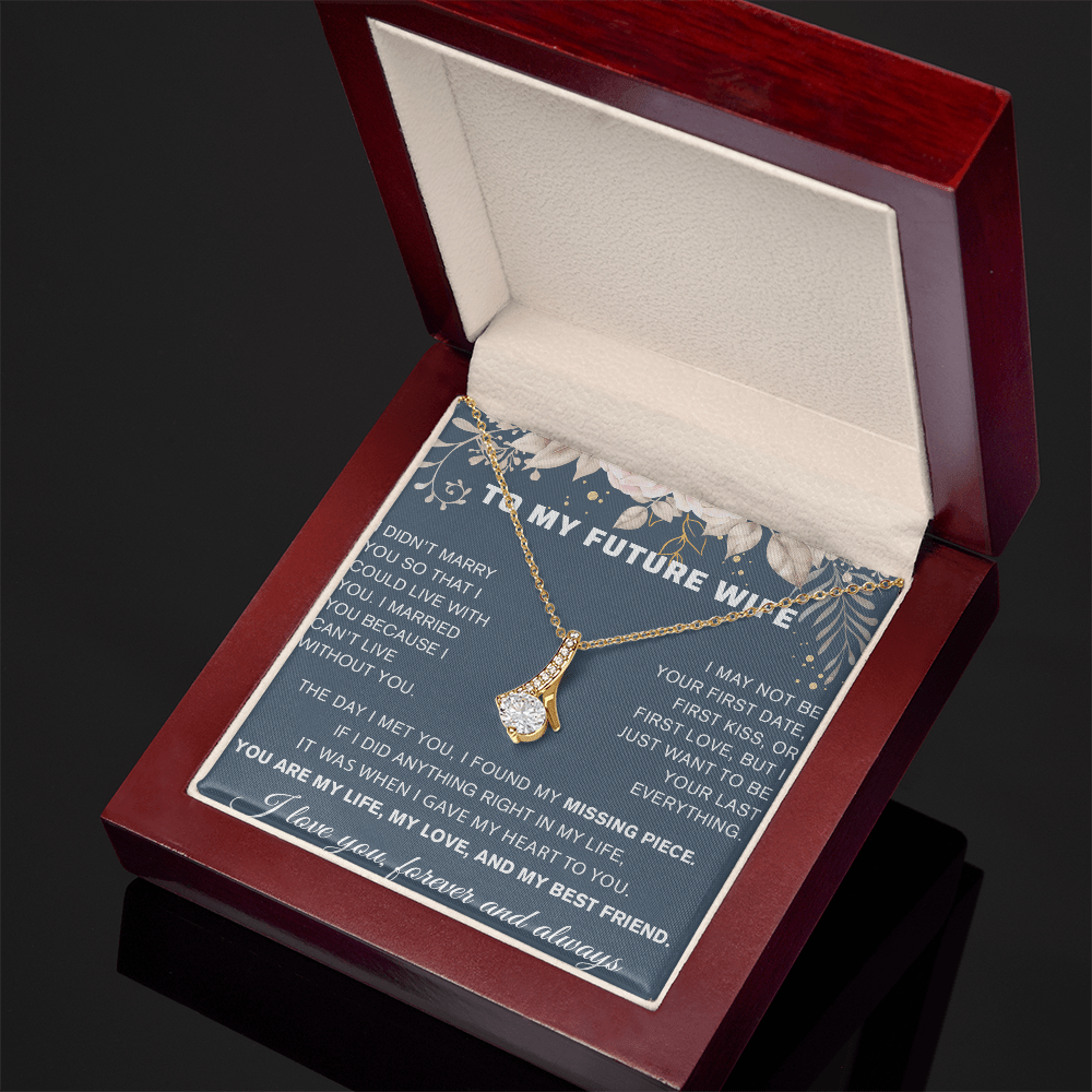 To My Future Wife Gift - "Can't Live Without You" - Alluring Beauty Necklace