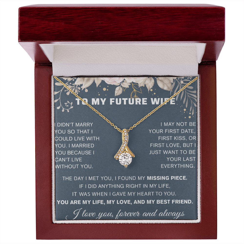 To My Future Wife Gift - "Can't Live Without You" - Alluring Beauty Necklace