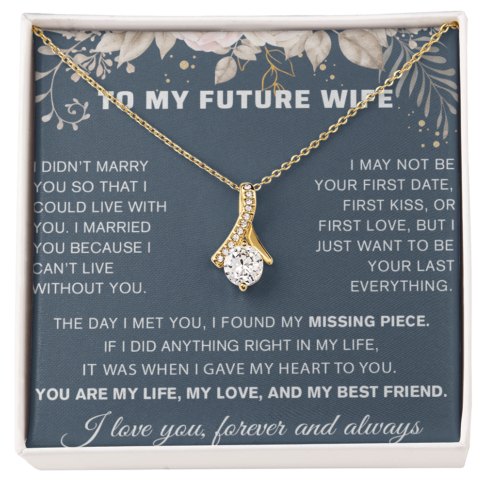 To My Future Wife Gift - "Can't Live Without You" - Alluring Beauty Necklace