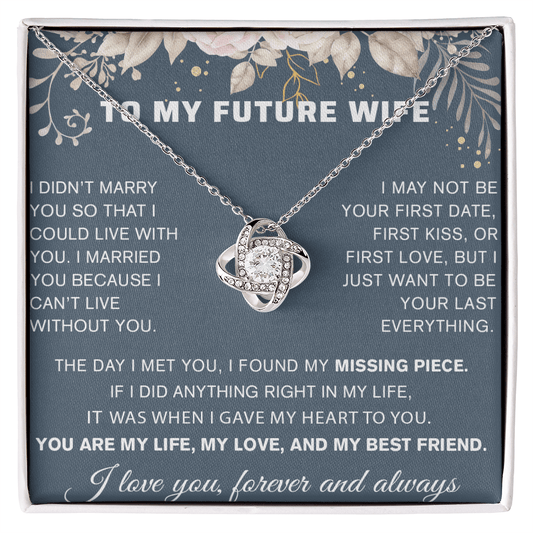 To My Future Wife Gift - "Can't Live Without You" - Love Knot  Necklace