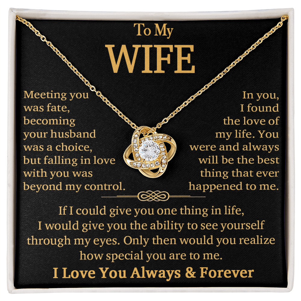 To My Wife"Always & Forever" -Love Knot Necklace-"See Yourself Through My Eyes"