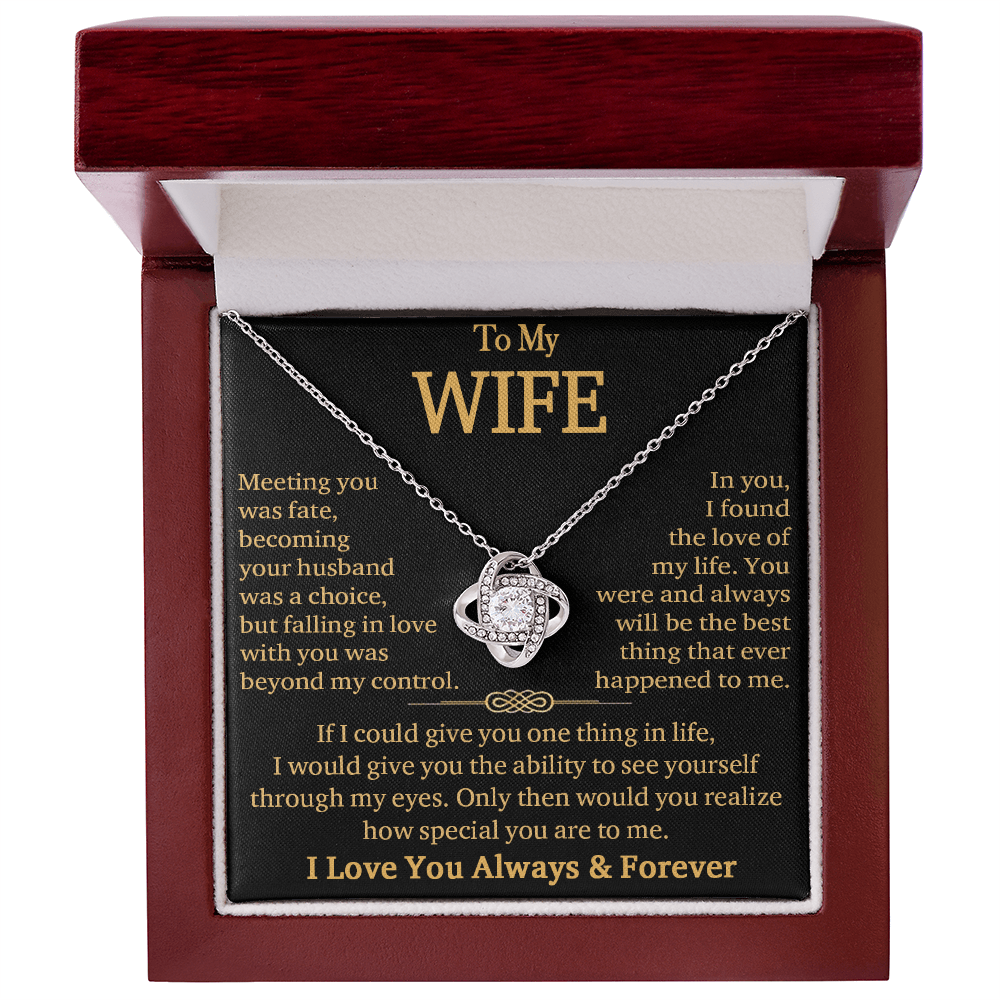 To My Wife"Always & Forever" -Love Knot Necklace-"See Yourself Through My Eyes"