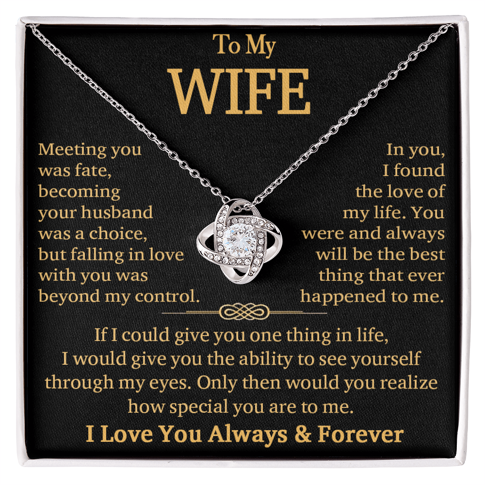 To My Wife"Always & Forever" -Love Knot Necklace-"See Yourself Through My Eyes"
