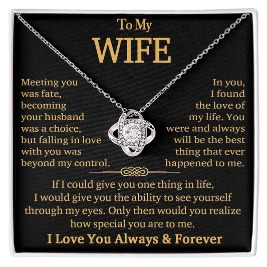 To My Wife"Always & Forever" -Love Knot Necklace-"See Yourself Through My Eyes"